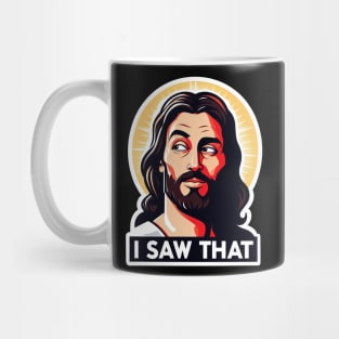 I SAW THAT Jesus meme Are You Sure Mug
